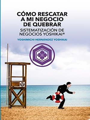 cover image of Cómo Rescatar a mi Negocio de Quebrar Sistematización de Negocios Yoshikai&#174;